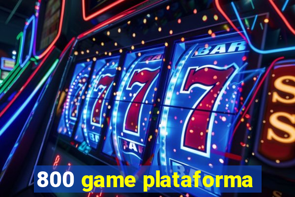 800 game plataforma